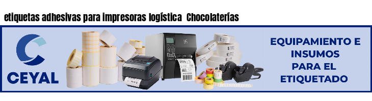 etiquetas adhesivas para impresoras logística  Chocolaterías