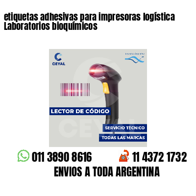etiquetas adhesivas para impresoras logística  Laboratorios bioquímicos