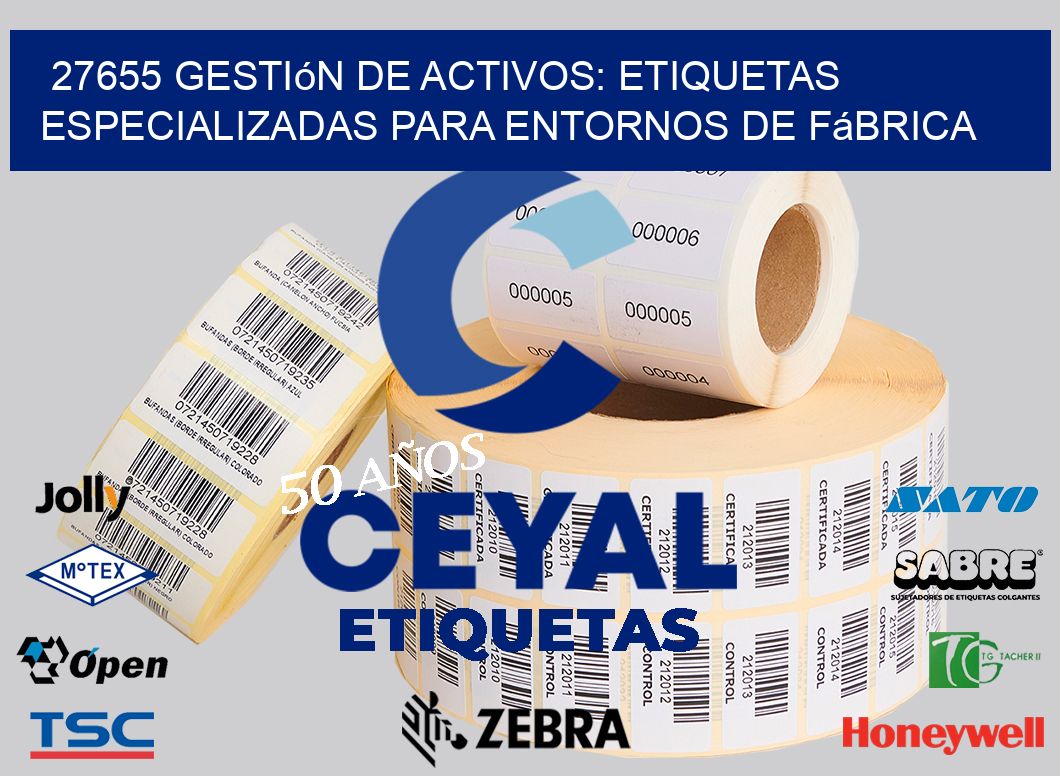 27655 Gestión de Activos: Etiquetas Especializadas para Entornos de Fábrica