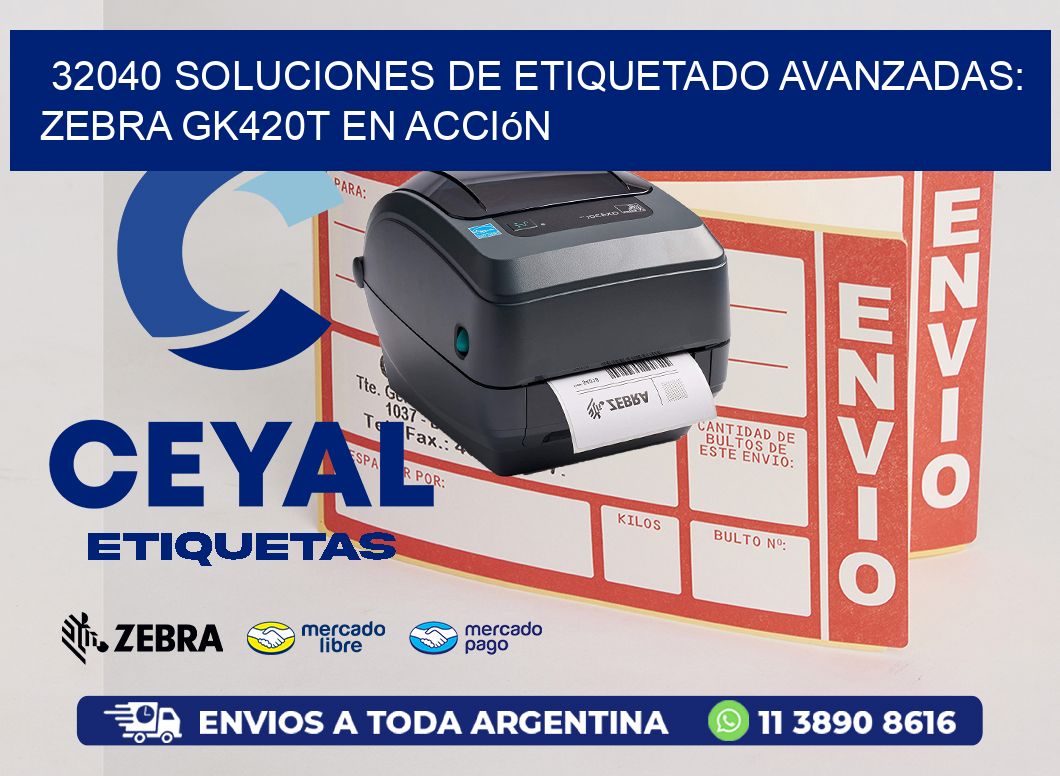 32040 Soluciones de Etiquetado Avanzadas: Zebra GK420T en Acción