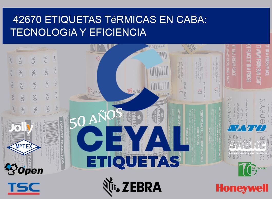 42670 Etiquetas Térmicas en CABA: Tecnología y Eficiencia