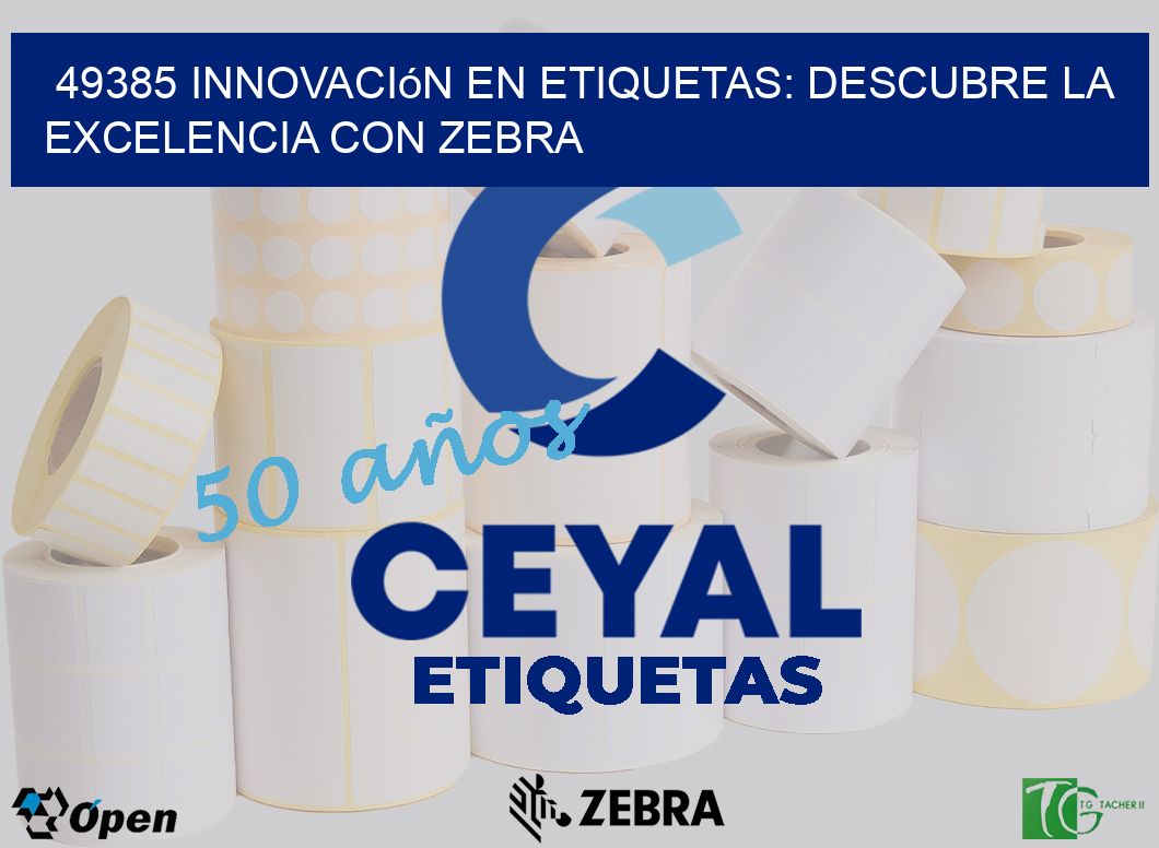 49385 Innovación en Etiquetas: Descubre la Excelencia con Zebra