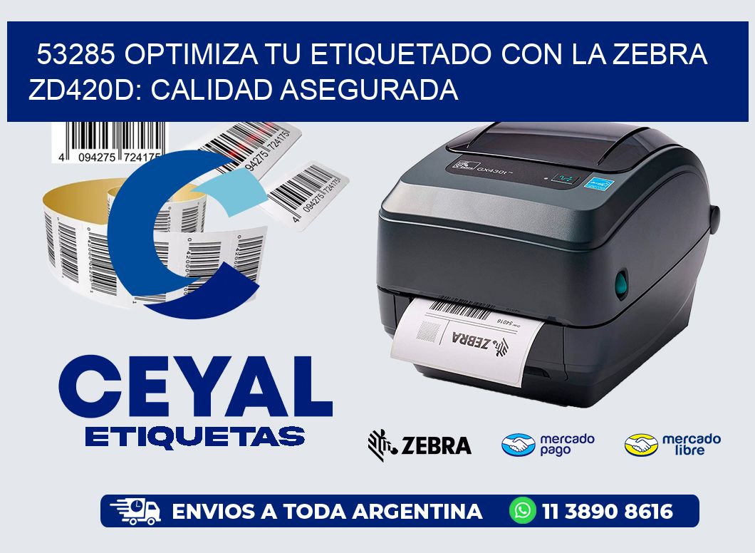 53285 Optimiza tu Etiquetado con la Zebra ZD420D: Calidad Asegurada