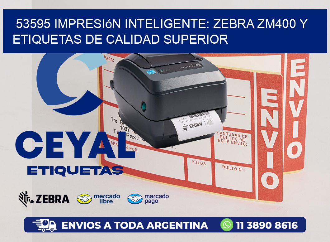 53595 Impresión Inteligente: Zebra ZM400 y Etiquetas de Calidad Superior
