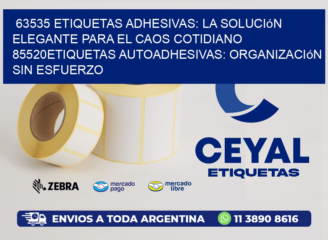 63535 Etiquetas Adhesivas: La Solución Elegante para el Caos Cotidiano 85520Etiquetas Autoadhesivas: Organización sin Esfuerzo