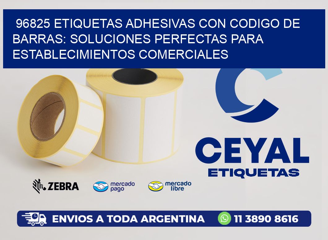 96825 ETIQUETAS ADHESIVAS CON CODIGO DE BARRAS: SOLUCIONES PERFECTAS PARA ESTABLECIMIENTOS COMERCIALES