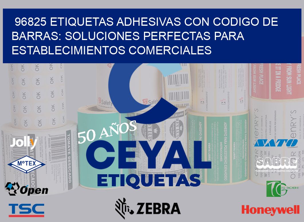 96825 ETIQUETAS ADHESIVAS CON CODIGO DE BARRAS: SOLUCIONES PERFECTAS PARA ESTABLECIMIENTOS COMERCIALES