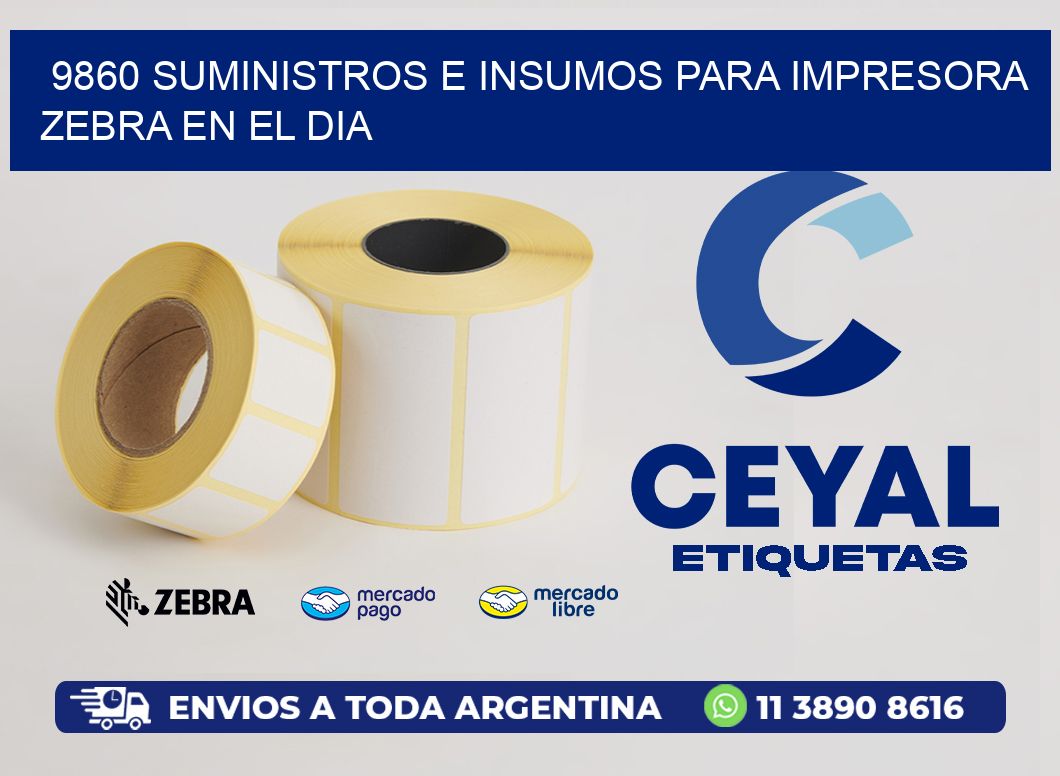 9860 SUMINISTROS E INSUMOS PARA IMPRESORA ZEBRA EN EL DIA