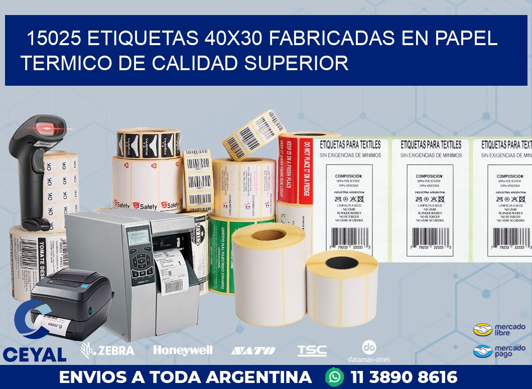 15025 ETIQUETAS 40X30 FABRICADAS EN PAPEL TERMICO DE CALIDAD SUPERIOR