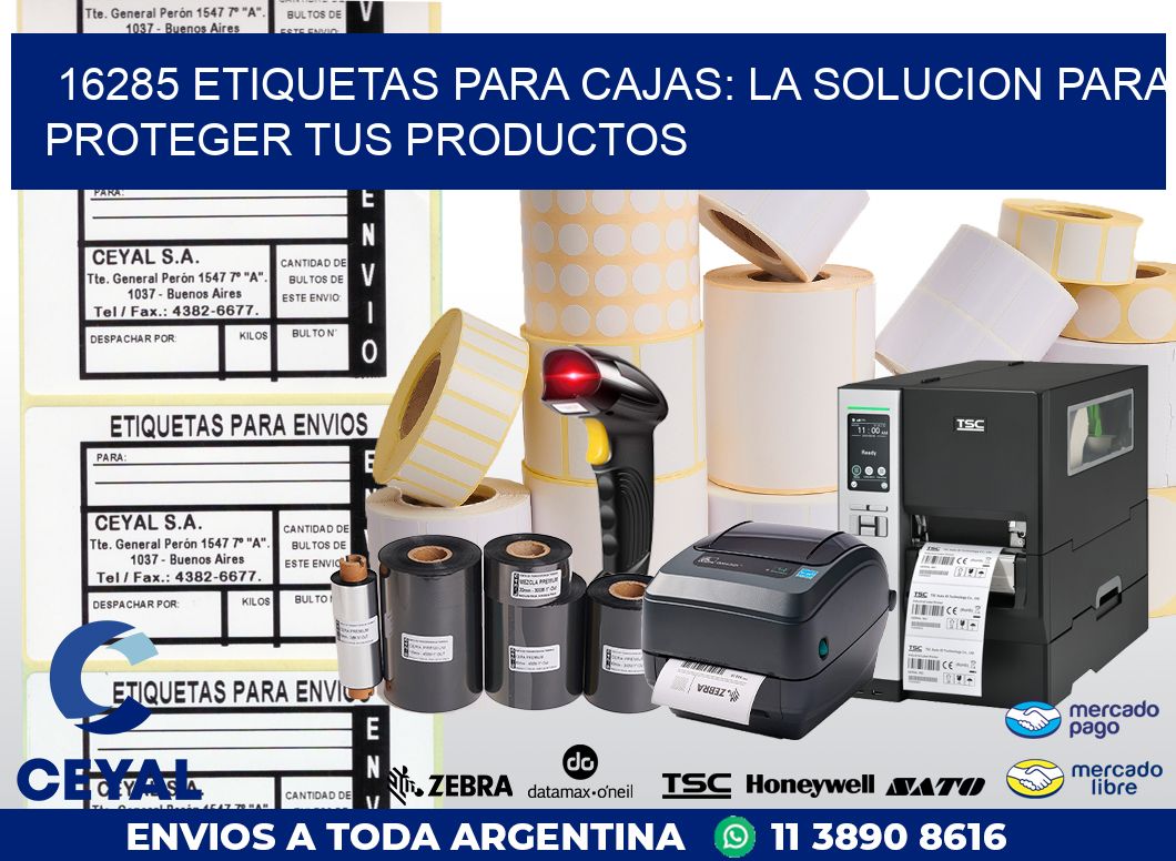 16285 ETIQUETAS PARA CAJAS: LA SOLUCION PARA PROTEGER TUS PRODUCTOS