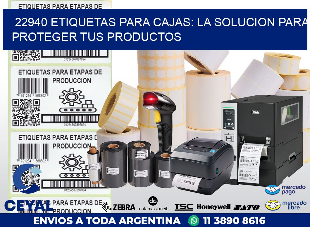 22940 ETIQUETAS PARA CAJAS: LA SOLUCION PARA PROTEGER TUS PRODUCTOS