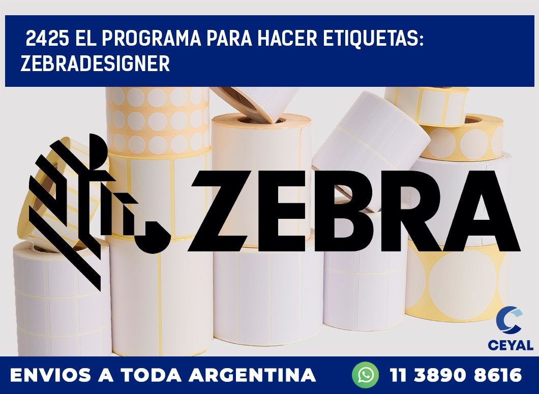 2425 EL PROGRAMA PARA HACER ETIQUETAS: ZEBRADESIGNER