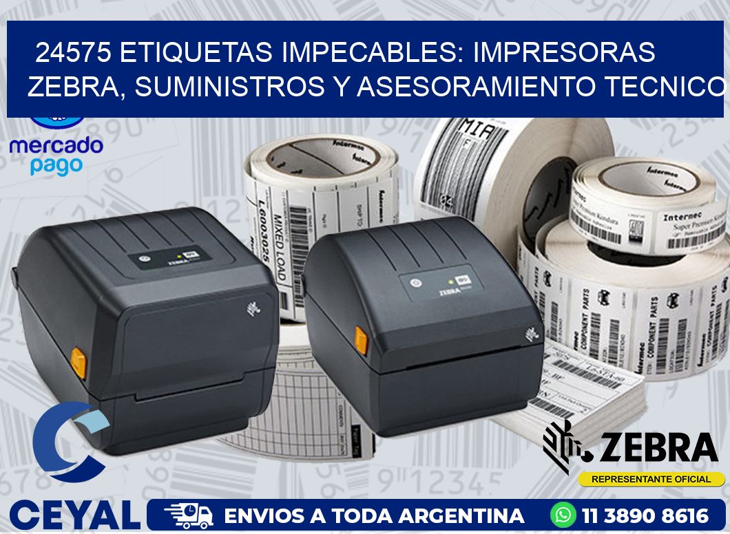 24575 ETIQUETAS IMPECABLES: IMPRESORAS ZEBRA, SUMINISTROS Y ASESORAMIENTO TECNICO