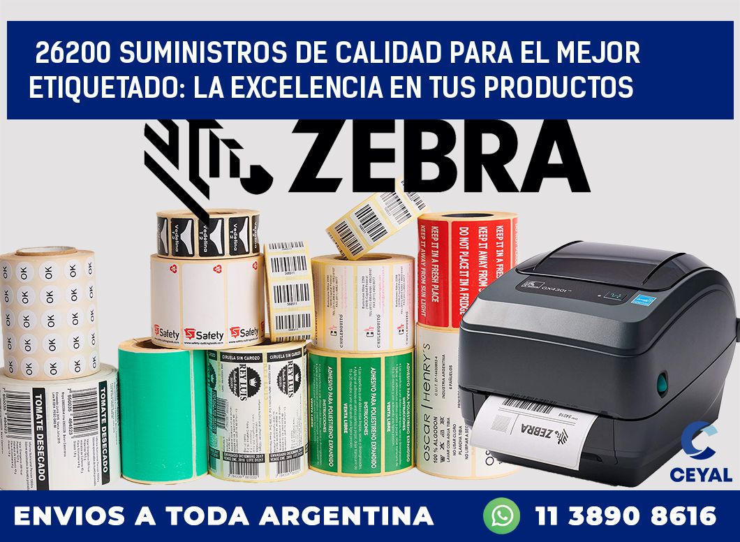 26200 SUMINISTROS DE CALIDAD PARA EL MEJOR ETIQUETADO: LA EXCELENCIA EN TUS PRODUCTOS