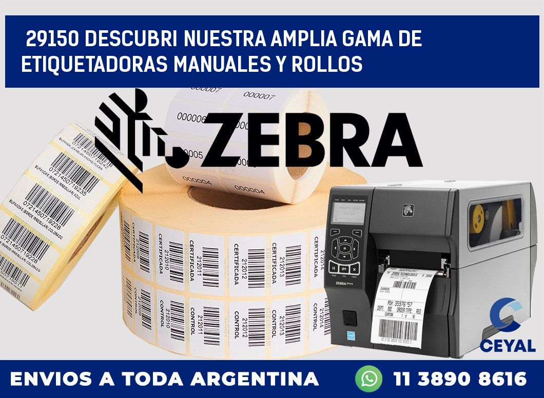 29150 DESCUBRI NUESTRA AMPLIA GAMA DE ETIQUETADORAS MANUALES Y ROLLOS