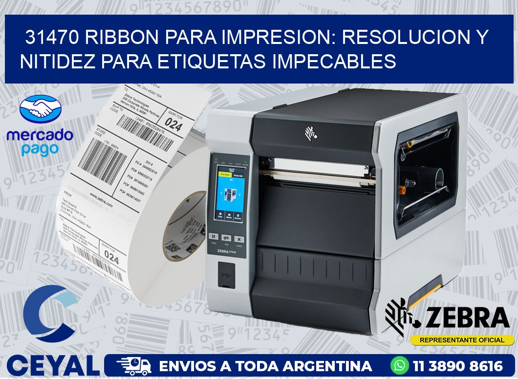 31470 RIBBON PARA IMPRESION: RESOLUCION Y NITIDEZ PARA ETIQUETAS IMPECABLES