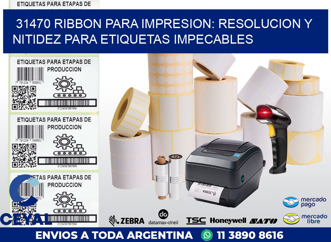 31470 RIBBON PARA IMPRESION: RESOLUCION Y NITIDEZ PARA ETIQUETAS IMPECABLES
