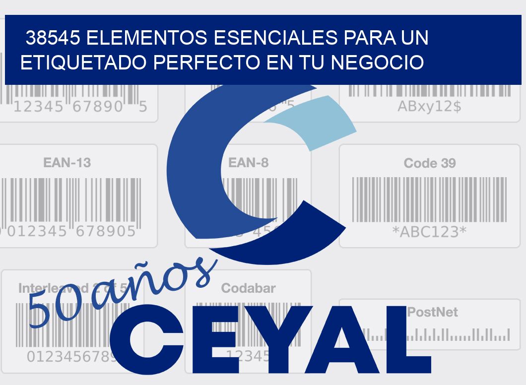 38545 ELEMENTOS ESENCIALES PARA UN ETIQUETADO PERFECTO EN TU NEGOCIO