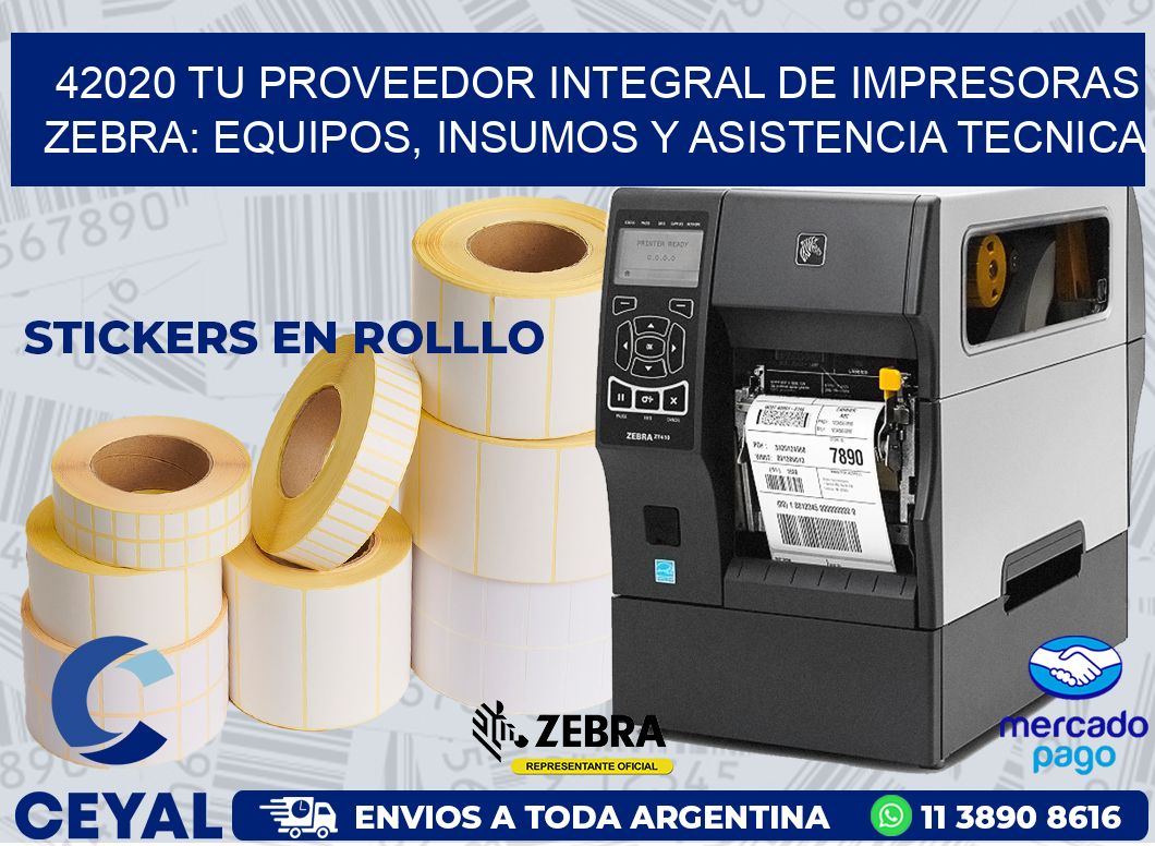 42020 TU PROVEEDOR INTEGRAL DE IMPRESORAS ZEBRA: EQUIPOS, INSUMOS Y ASISTENCIA TECNICA