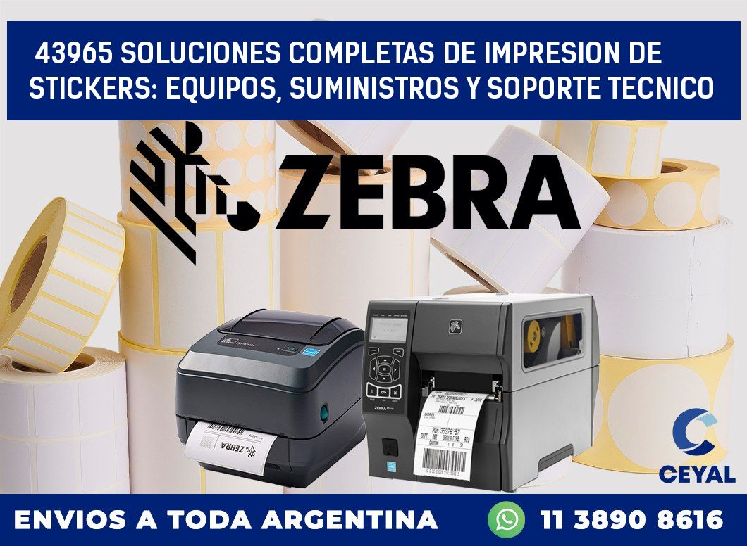 43965 SOLUCIONES COMPLETAS DE IMPRESION DE STICKERS: EQUIPOS, SUMINISTROS Y SOPORTE TECNICO