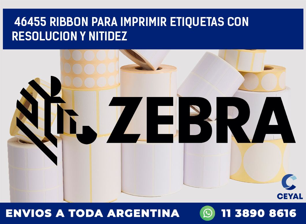 46455 RIBBON PARA IMPRIMIR ETIQUETAS CON RESOLUCION Y NITIDEZ