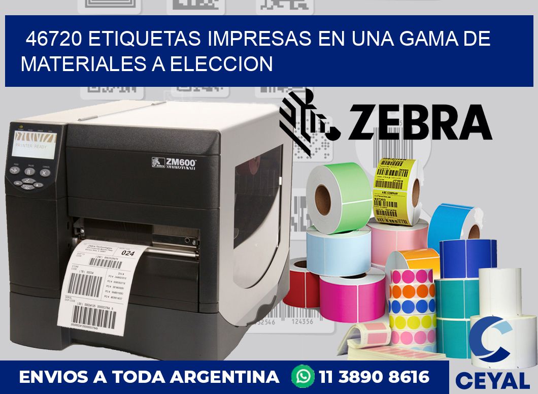 46720 ETIQUETAS IMPRESAS EN UNA GAMA DE MATERIALES A ELECCION