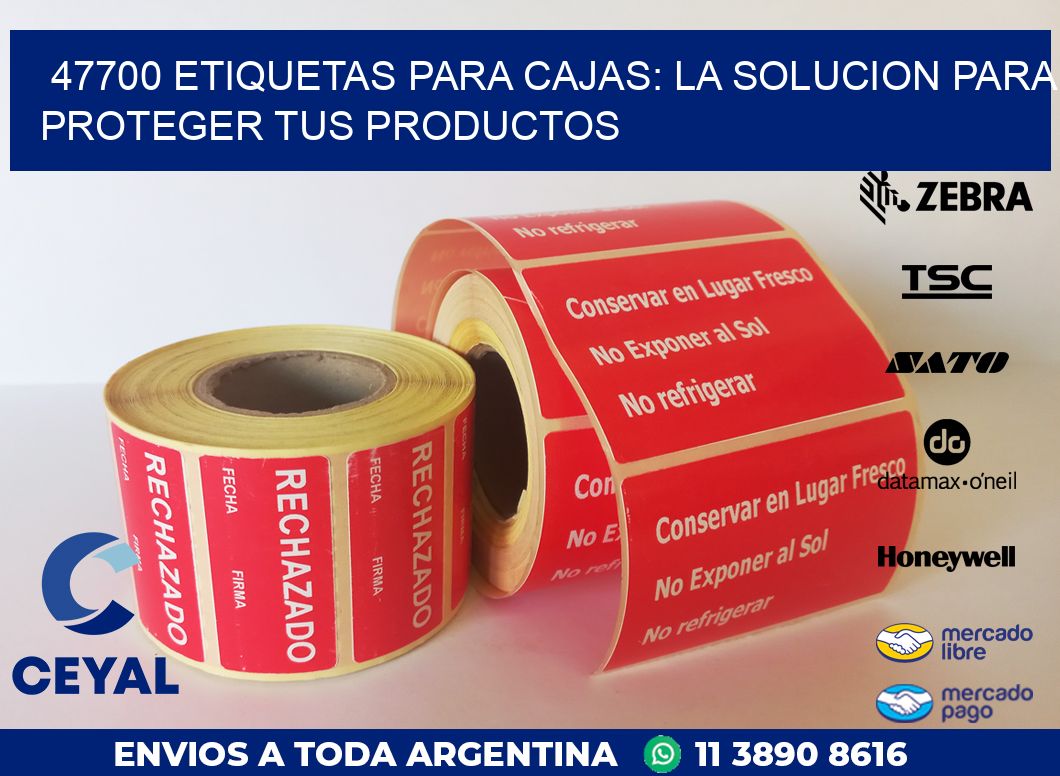 47700 ETIQUETAS PARA CAJAS: LA SOLUCION PARA PROTEGER TUS PRODUCTOS