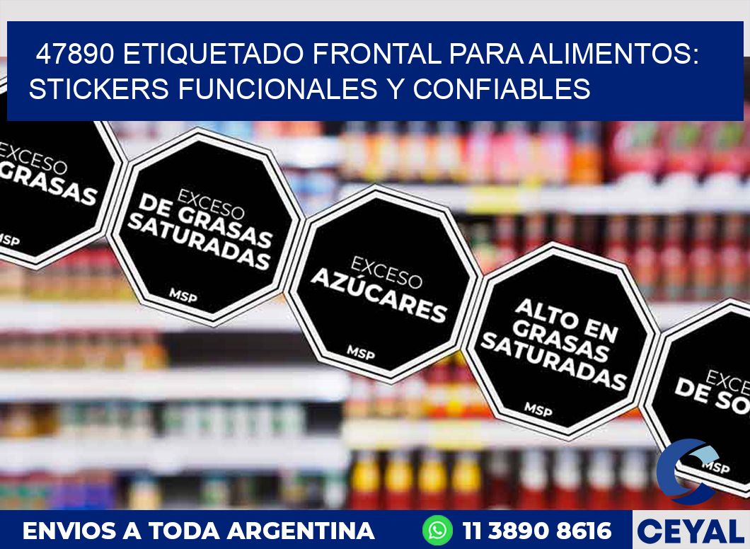 47890 ETIQUETADO FRONTAL PARA ALIMENTOS: STICKERS FUNCIONALES Y CONFIABLES
