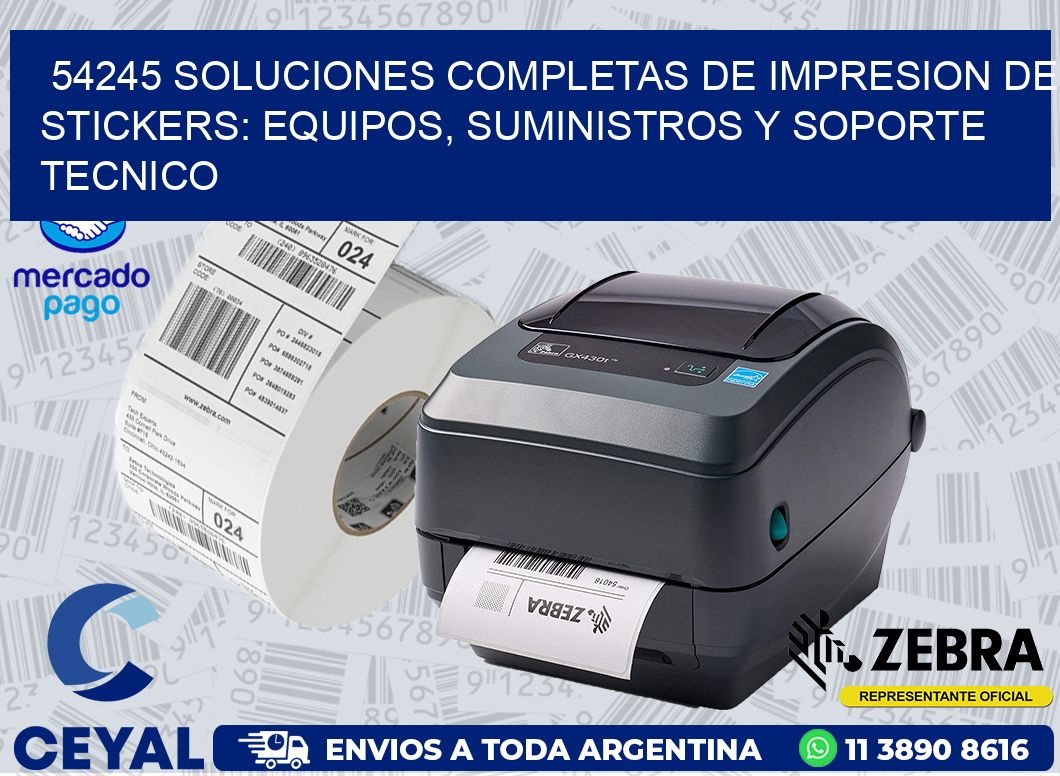 54245 SOLUCIONES COMPLETAS DE IMPRESION DE STICKERS: EQUIPOS, SUMINISTROS Y SOPORTE TECNICO