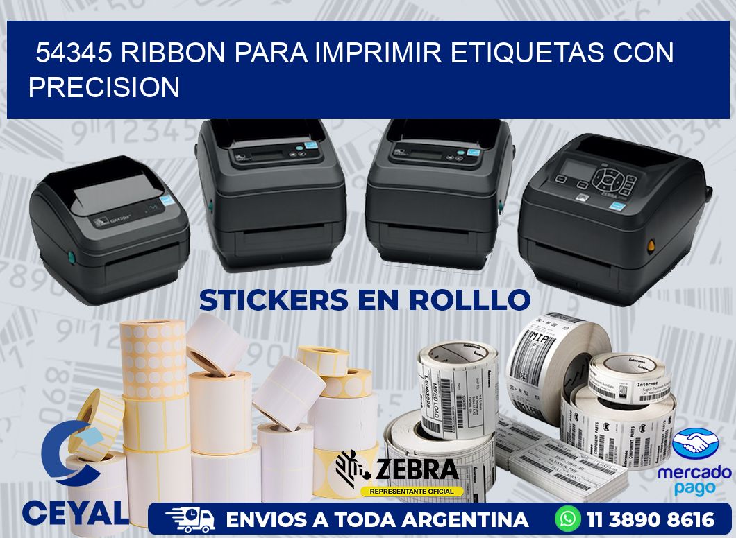 54345 RIBBON PARA IMPRIMIR ETIQUETAS CON PRECISION
