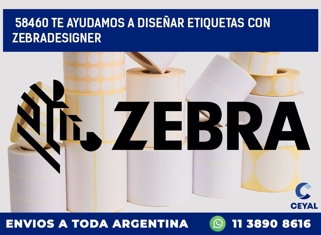 58460 TE AYUDAMOS A DISEÑAR ETIQUETAS CON ZEBRADESIGNER