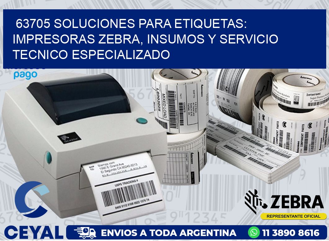 63705 SOLUCIONES PARA ETIQUETAS: IMPRESORAS ZEBRA, INSUMOS Y SERVICIO TECNICO ESPECIALIZADO