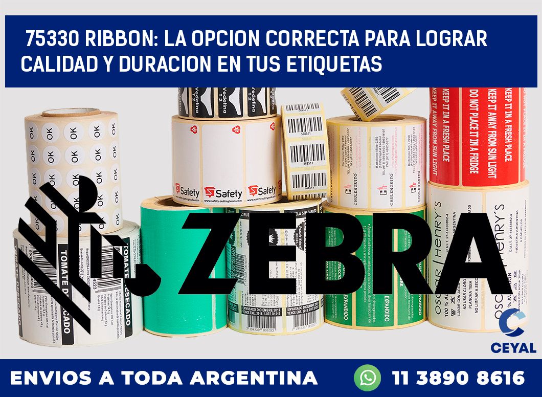 75330 RIBBON: LA OPCION CORRECTA PARA LOGRAR CALIDAD Y DURACION EN TUS ETIQUETAS