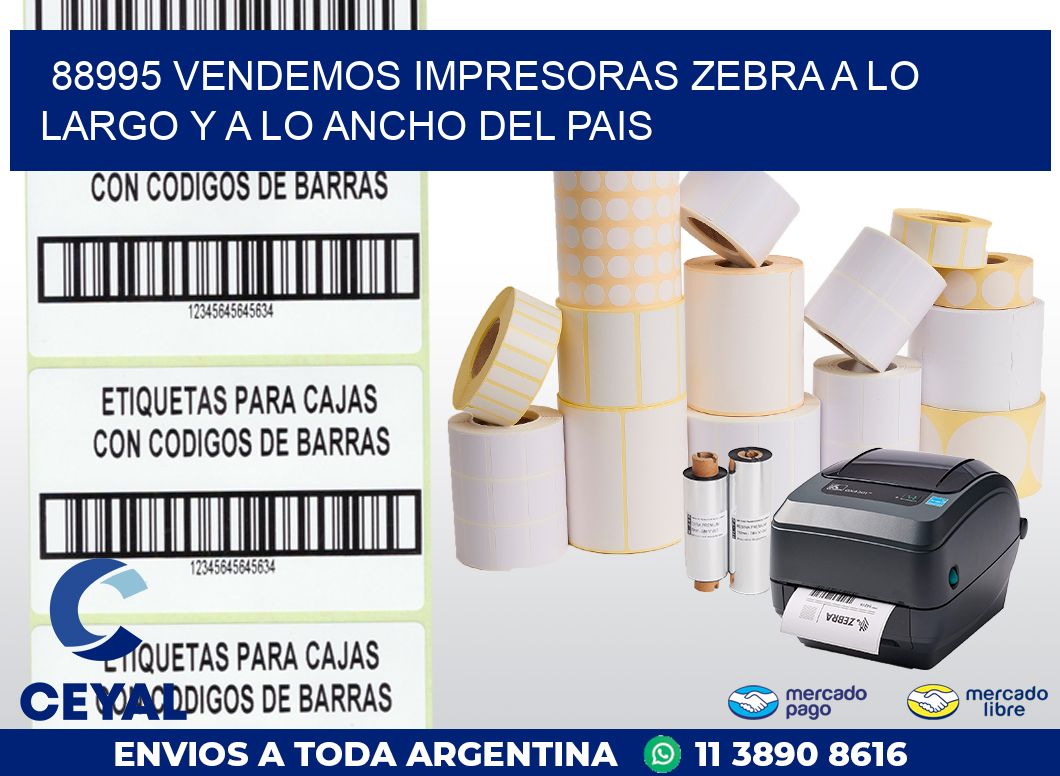 88995 VENDEMOS IMPRESORAS ZEBRA A LO LARGO Y A LO ANCHO DEL PAIS