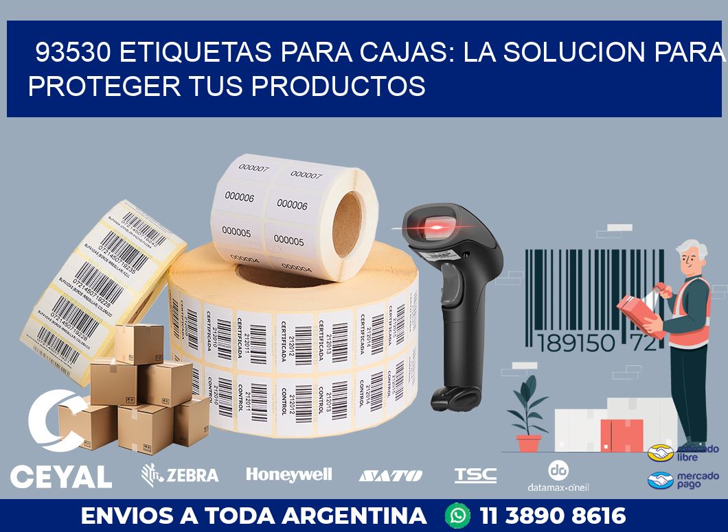 93530 ETIQUETAS PARA CAJAS: LA SOLUCION PARA PROTEGER TUS PRODUCTOS