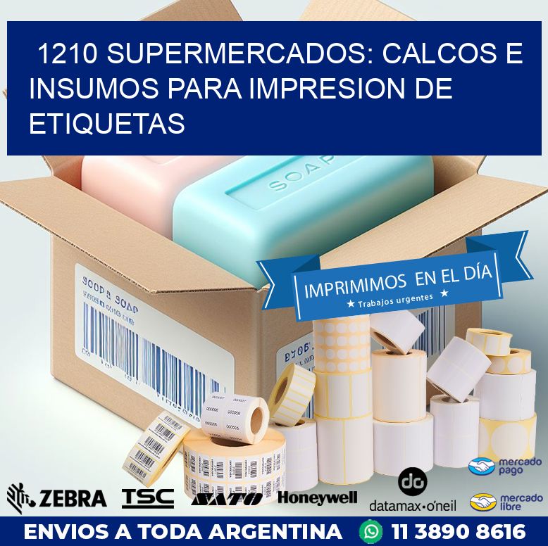 1210 SUPERMERCADOS: CALCOS E INSUMOS PARA IMPRESION DE ETIQUETAS