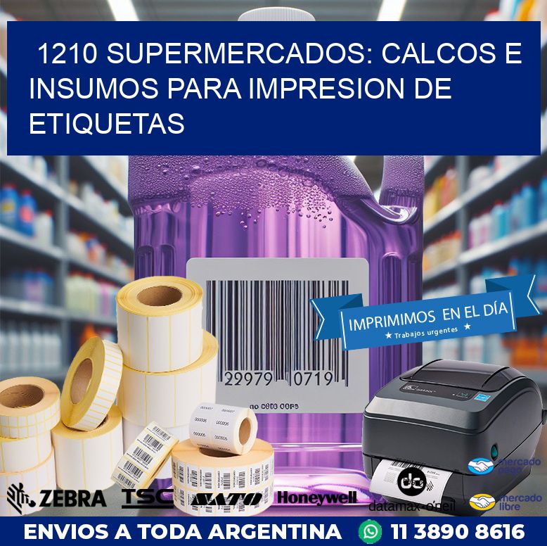 1210 SUPERMERCADOS: CALCOS E INSUMOS PARA IMPRESION DE ETIQUETAS