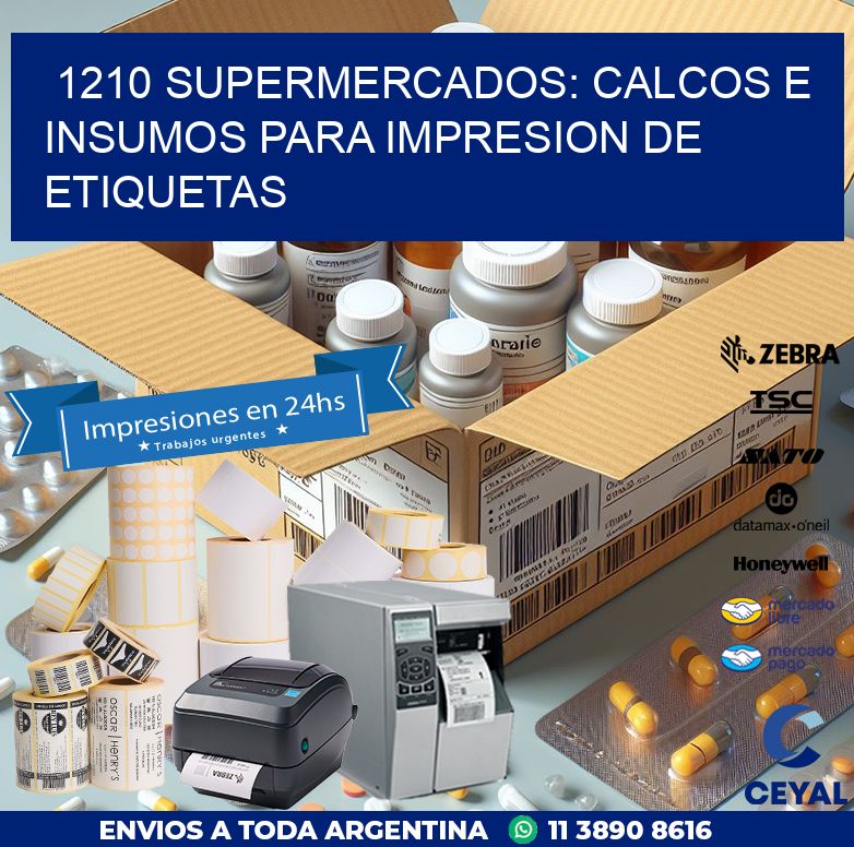 1210 SUPERMERCADOS: CALCOS E INSUMOS PARA IMPRESION DE ETIQUETAS