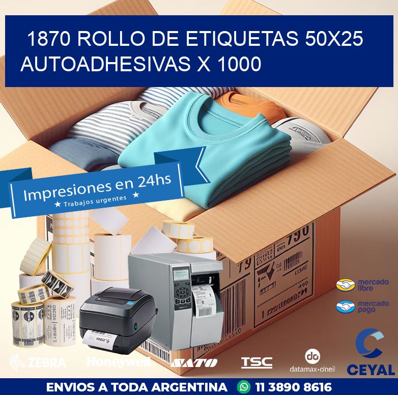 1870 ROLLO DE ETIQUETAS 50X25 AUTOADHESIVAS X 1000