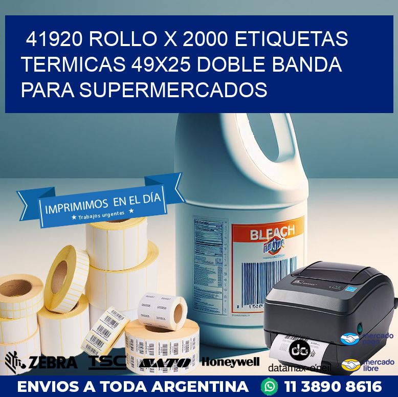 41920 ROLLO X 2000 ETIQUETAS TERMICAS 49X25 DOBLE BANDA PARA SUPERMERCADOS