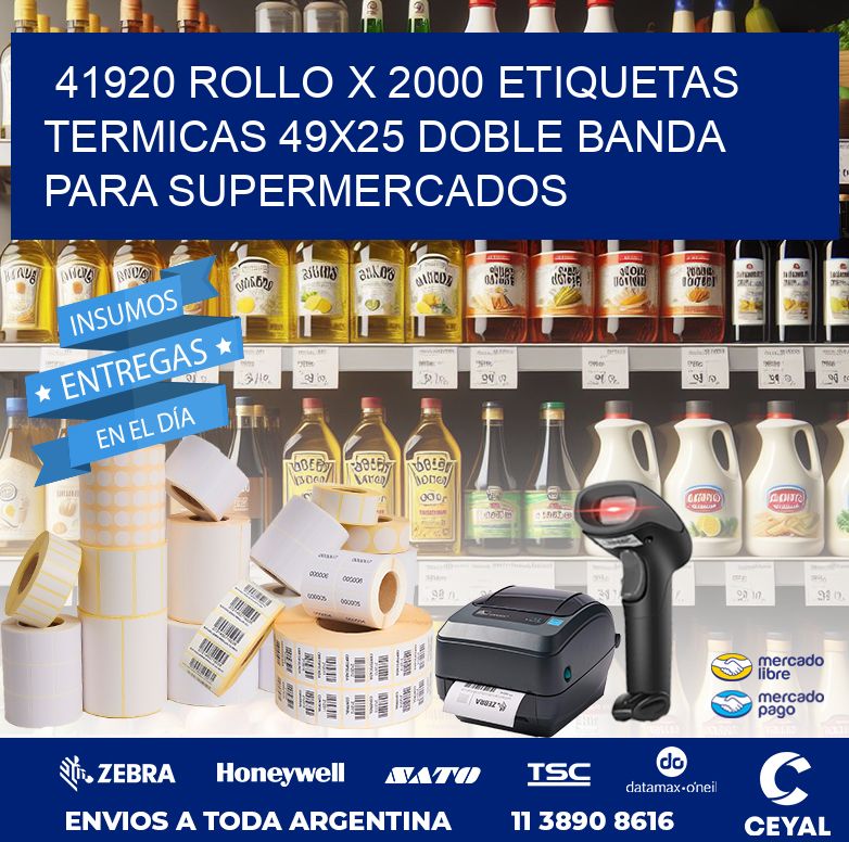 41920 ROLLO X 2000 ETIQUETAS TERMICAS 49X25 DOBLE BANDA PARA SUPERMERCADOS