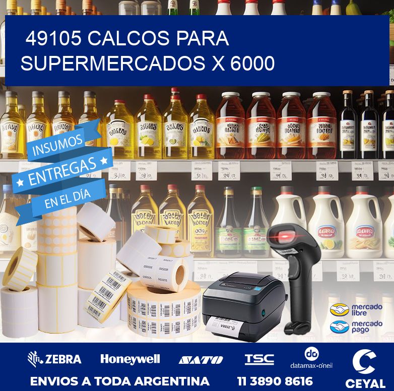 49105 CALCOS PARA SUPERMERCADOS X 6000