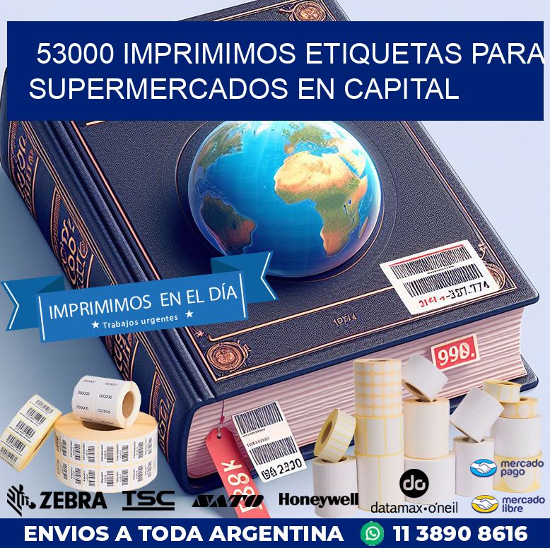 53000 IMPRIMIMOS ETIQUETAS PARA SUPERMERCADOS EN CAPITAL