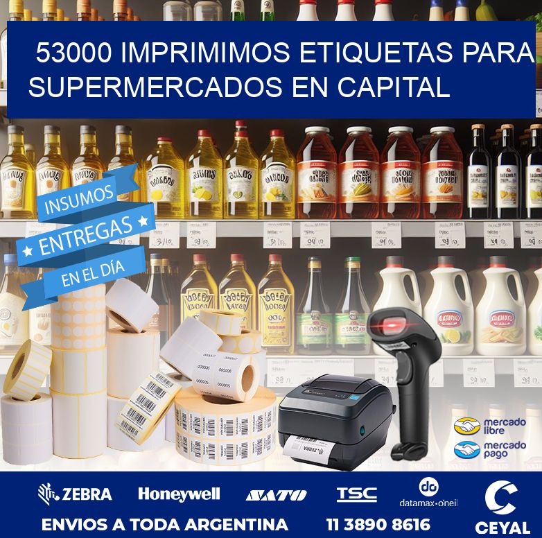 53000 IMPRIMIMOS ETIQUETAS PARA SUPERMERCADOS EN CAPITAL