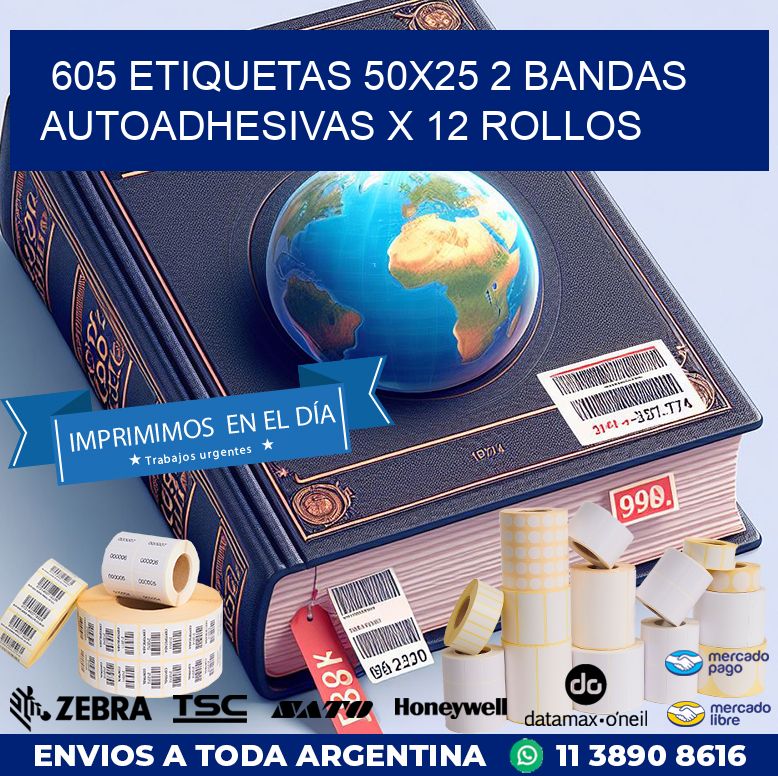 605 ETIQUETAS 50X25 2 BANDAS AUTOADHESIVAS X 12 ROLLOS