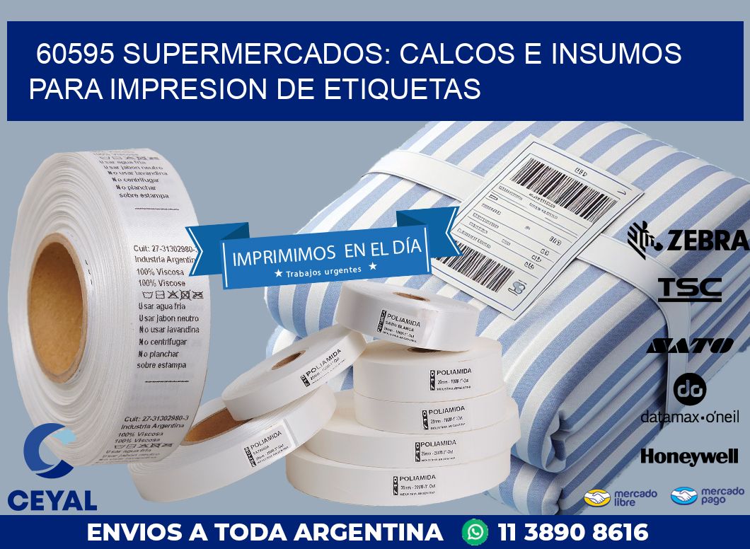 60595 SUPERMERCADOS: CALCOS E INSUMOS PARA IMPRESION DE ETIQUETAS