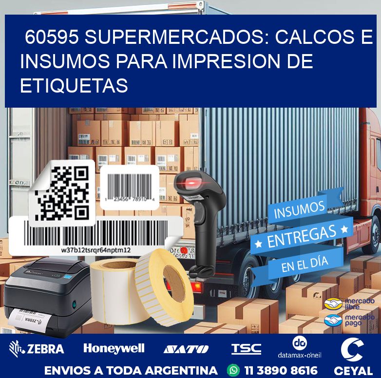 60595 SUPERMERCADOS: CALCOS E INSUMOS PARA IMPRESION DE ETIQUETAS