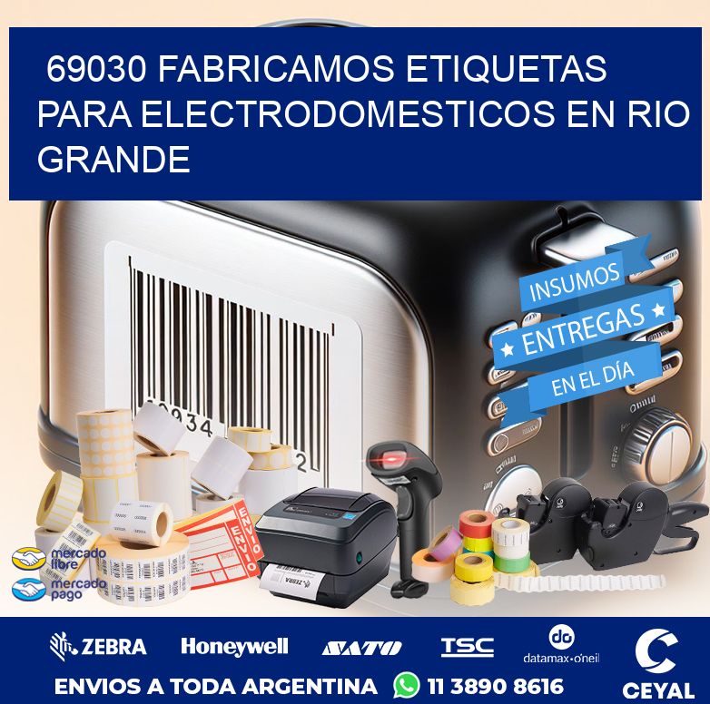 69030 FABRICAMOS ETIQUETAS PARA ELECTRODOMESTICOS EN RIO GRANDE