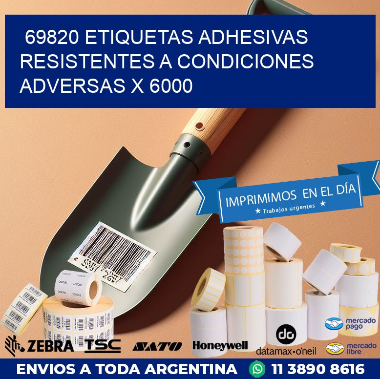 69820 ETIQUETAS ADHESIVAS RESISTENTES A CONDICIONES ADVERSAS X 6000