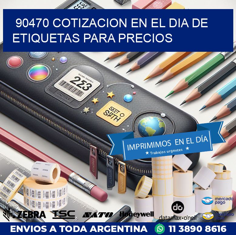 90470 COTIZACION EN EL DIA DE ETIQUETAS PARA PRECIOS